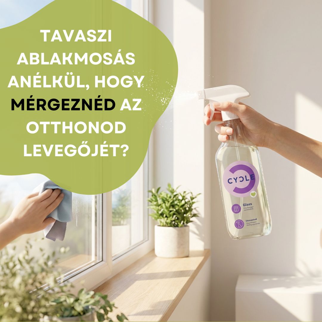 🌿 Tavaszi ablakmosás – nem csak a kilátásod lesz tisztább, hanem a levegőd is - CYCLE Öko tisztítószerek
